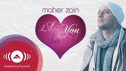 Maher Zain - I Love You So | Official Lyric Video  - Durasi: 5:33. 