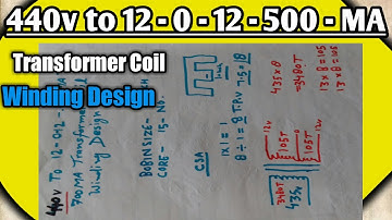 440v to 12 - 0 - 12 Transformer Coil Winding Design