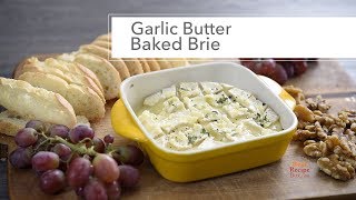 Garlic Butter Baked Brie - Great Warm Appetizer