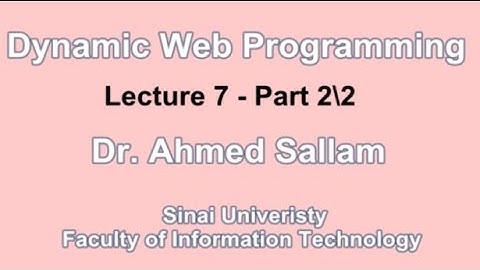 Dynamic Web Programming - PHP - برمجة المواقع التفاعلية - Lecture 7 Part 2\2