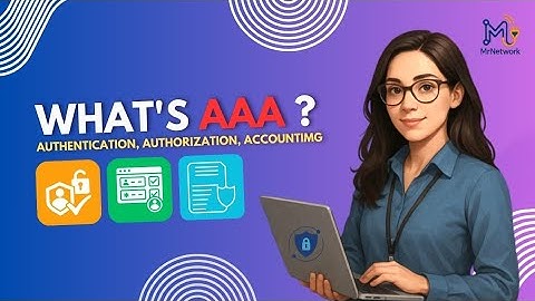 AAA – Authentication, Authorization & Accounting