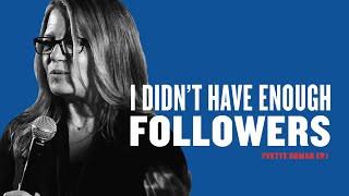 Being Fired Because Of Low Followers On Instagram Was A Wake-Up Call For Her Yvette Roman Ep. 1