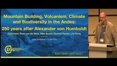 EGU19: Andes Mountain Building, Volcanism, Climate, Biodiversity: 250 yrs, A. von Humboldt (US2)