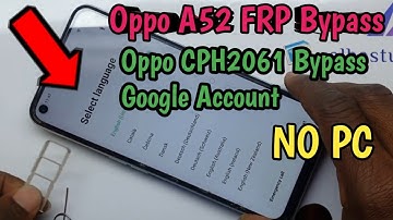 Oppo A52 FRP Bypass Oppo CPH2061 Bypass Google Account NO PC