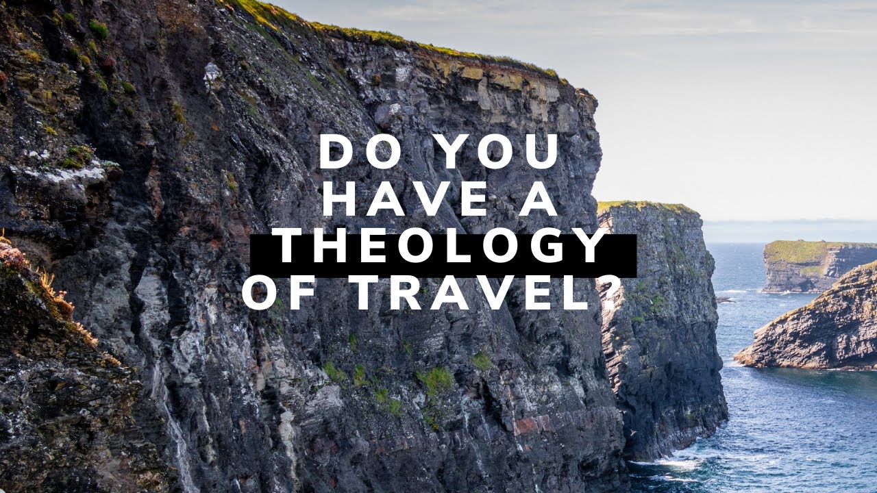 Theology Of Travel - Short Version (No logo)