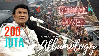 Download lagu 200 Juta - H. Rhoma Irama Reggae Cover |  Albumology Reggae SKA Cover