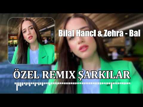 Bilal Hancı & Zehra - Bal ( ÖZEL REMIX ŞARKILAR )