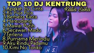 Top 10 DJ KENTRUNG kalia siska Terbaru