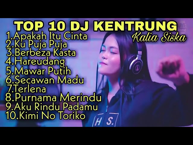 Top 10 DJ KENTRUNG kalia siska Terbaru class=