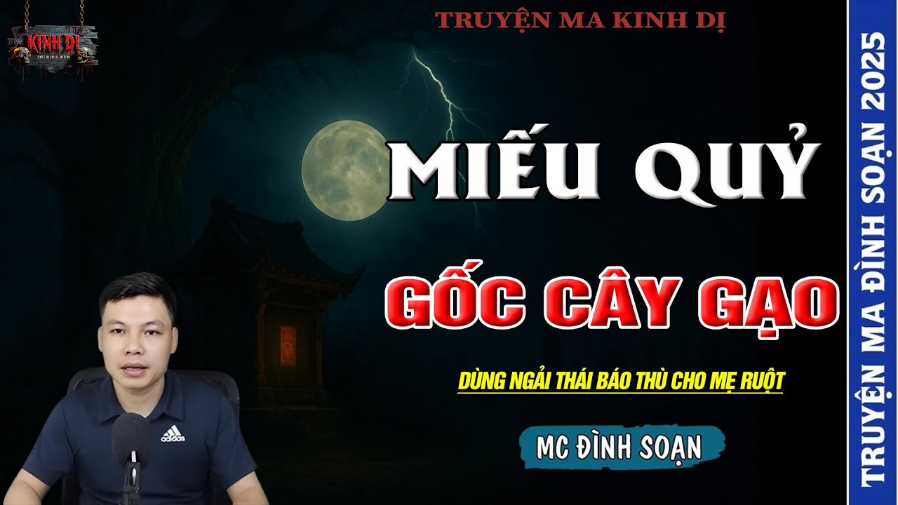 TRUYỆN MA ĐÌNH SOẠN : MIẾU QUỶ GỐC CÂY GẠO - DƯỚI GỐC CÂY GẠO CÓ NGÔI MIẾU CỔ QUỶ NGỰ