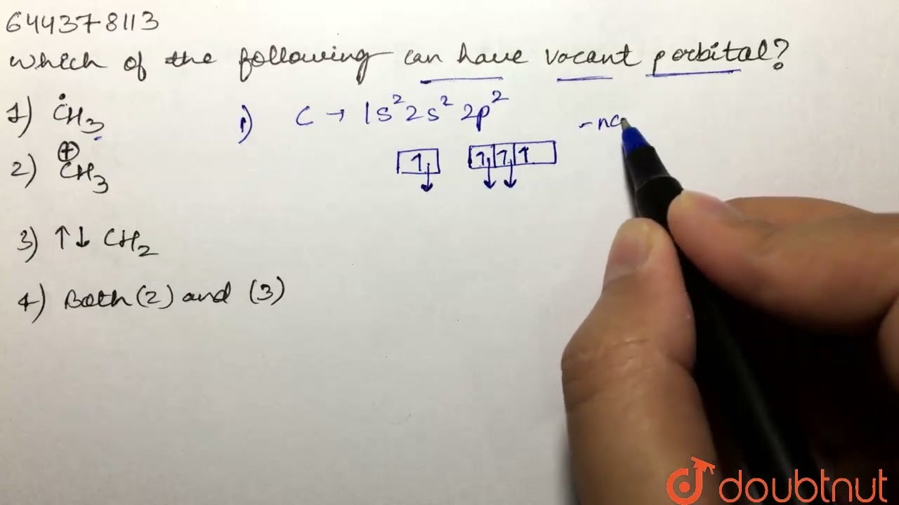 Which of the following can have vacant p-orbital? | 12 | ORGANIC CHEMISTRY  : SOME BASIC PRINCIP...