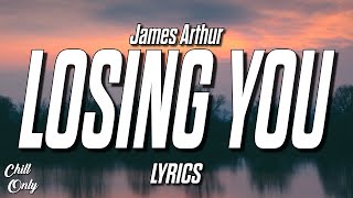 James Arthur - Losing You (Lyrics)