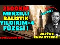 2500 KM MENZİLLİ BALİSTİK YILDIRIM-4 FÜZESİ ! 2021'DE ENVANTERDE ! UZAYDAN VURUYOR ! SON DURUM NE?