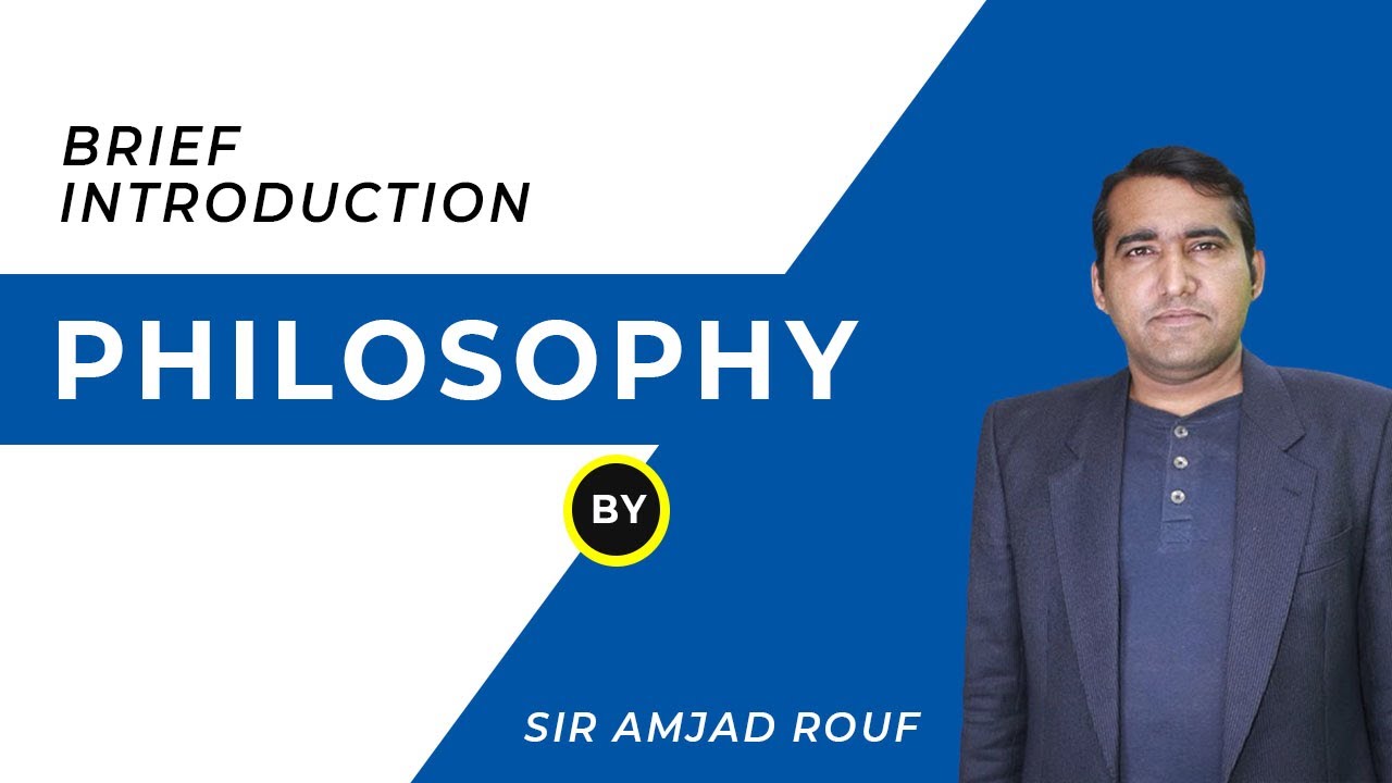 Brief Introduction of Philosophy by Sir Amjad Rouf #philosophy - YouTube