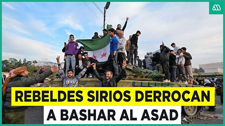 Rebeldes sirios se toman Damasco y derrocan a Bashar al Asad