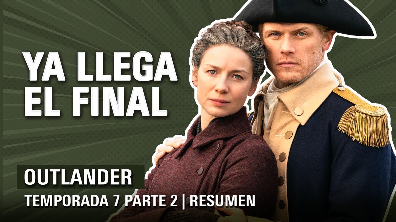 Outlander Temporada 7 Parte 2 RESUMEN: miralo antes de la TEMPORADA 8 de Outlander