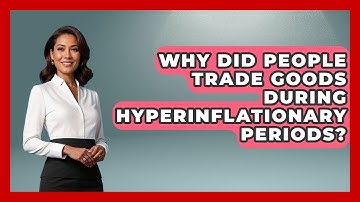 Why Did People Trade Goods During Hyperinflationary Periods? - Financial History Files