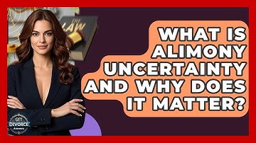 What Is Alimony Uncertainty And Why Does It Matter? - Get Divorce Answers