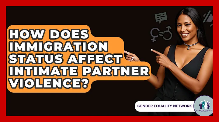 How Does Immigration Status Affect Intimate Partner Violence? - Gender Equality Network