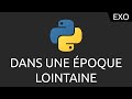 Exo Python #13 - dans une époque lointaine
