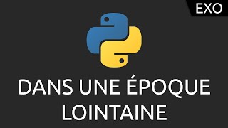 Exo Python #13 - dans une époque lointaine