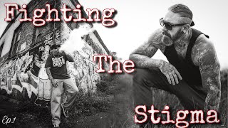 Fighting the Stigma Ep.1