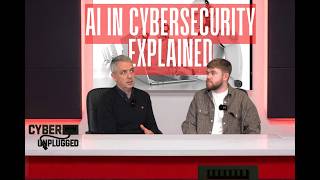 CyberUnplugged - Episode 5: AI in Cybersecurity Explained