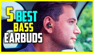 ✅Top 5: Best Bass Earbuds in 2025 -The Best Bass Earbuds [Reviews]