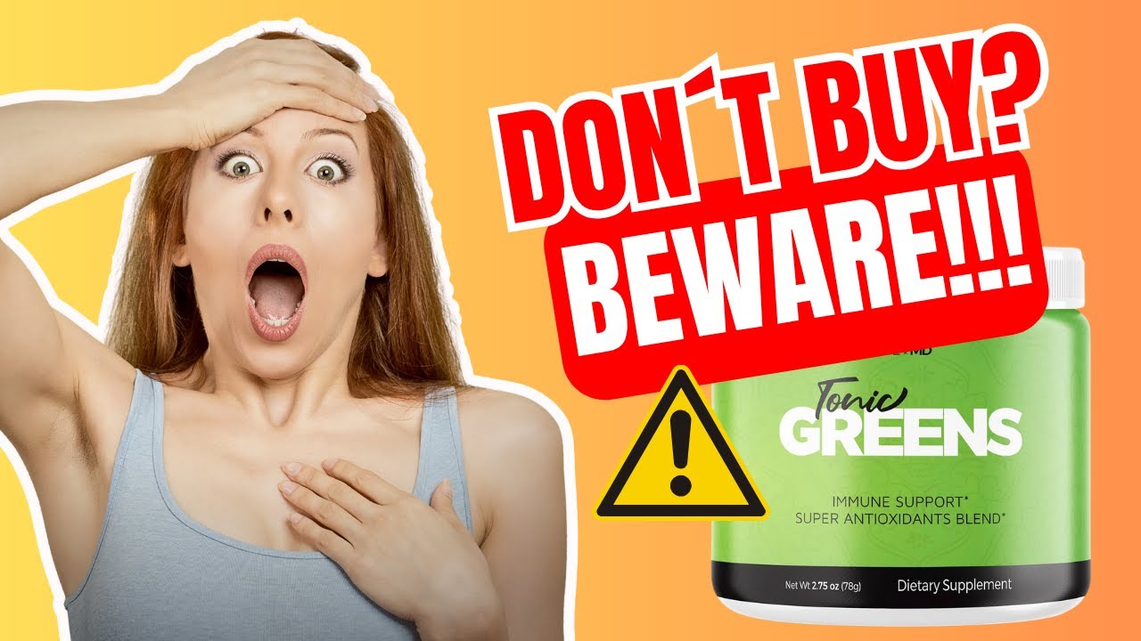 Tonic Greens EXPOSED The Hidden Dangers You Need to Know