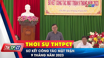 Sơ kết công tác mặt trận 9 tháng năm 2023| Cần Thơ TV