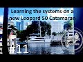#11  Learning the Systems on a new Leopard 50 Catamaran