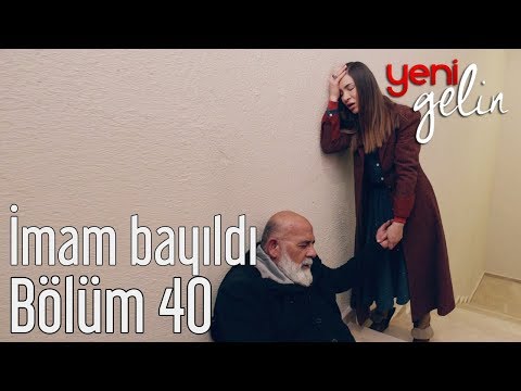 Yeni Gelin 40. Bölüm - İmam Bayıldı