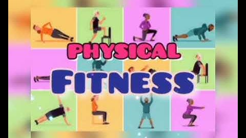 What is physical fitness? K11 Performance task #1 in PHYSICAL EDUCATION