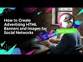 Как Создать Рекламный HTML Баннер и Картинки для Соц Сетей
