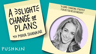 A Game-Changing Strategy for Better Relationships | A Slight Change of Plans | Maya Shankar