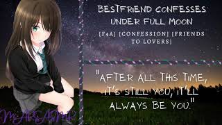 Bestfriend Confesses Under Full Moon|| [F4A] [Friends to Lovers] [Confession] || ASMR Roleplay