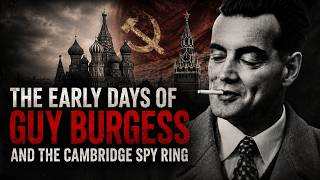 The Lownie Report Podcast: Guy Burgess Part One - Early Days of Guy Burgess & the Cambridge Spy Ring