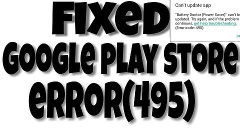 Fixed!!! Google play store error (495) | fully working methods