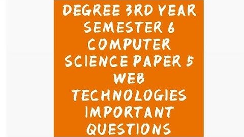 DEGREE 3RD YEAR SEMESTER 6 COMPUTER SCIENCE PAPER 5 WEB TECHNOLOGIES IMPORTANT QUESTIONS