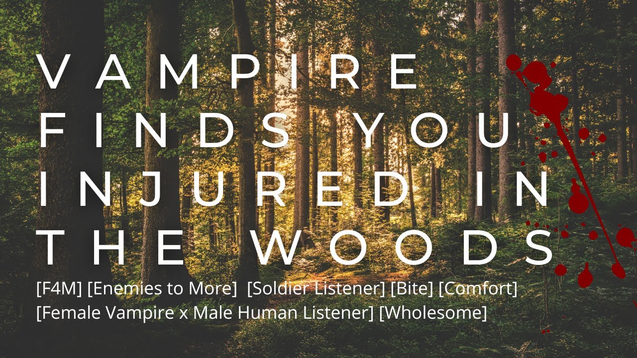 Vampire Finds You Injured in the Woods [F4M] [Human Listener] [Enemies to More] [Comfort] [Loud SFX]