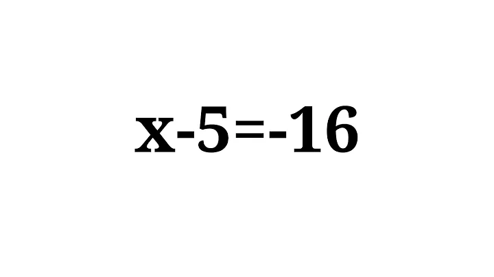 How to solve the equation x-5=-16
