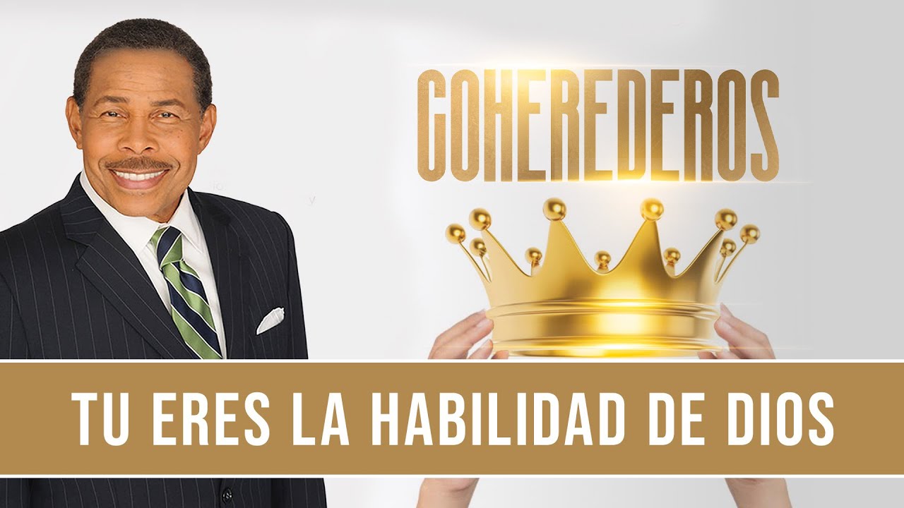 TU ERES LA HABILIDAD DE DIOS - COHEREDEROS