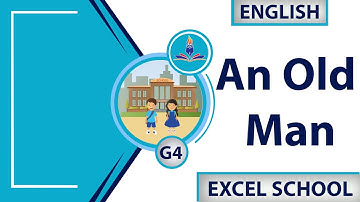 Class 4 | English| Unit 6| An Old Man| By Excel School