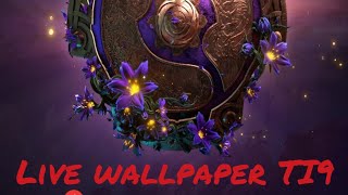 Live wallpaper TI9!!!!! SIMPLE STEP.. Dota2 screenshot 5