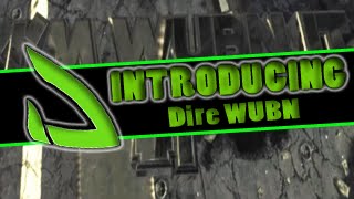 Introducing Dire WUBN: Im WUBN It #1 | By Omaha
