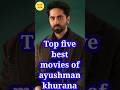 Top Five Best Movies Of Ayushman Khurana вњ Shorts Youtubeshorts Ayushmankhurana Top Five Best Movies Of Ayushman Khurana вњ Shorts Youtubeshorts Ayushmankhurana
