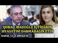 Ölkəni ciddi BÖHRAN GÖZLƏYİR! Hərənin ağzı bir hava çalır: belə idarəçilik olar?!"-Qubad İbadoğlu