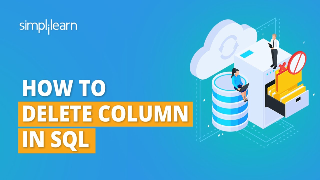 How To Delete A Column From A Table In Sql | Sql Tables | Sql Tutorial For  Beginners | Simplilearn - Youtube