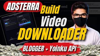 How To Build VIDEO DOWNLOADER Using YOINKU API | adsterra direct link earning 2026🔥
