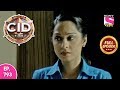 CID - Full Episode 793 - 7th October, 2018